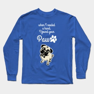 When I needed a hand, I found your Paw Long Sleeve T-Shirt